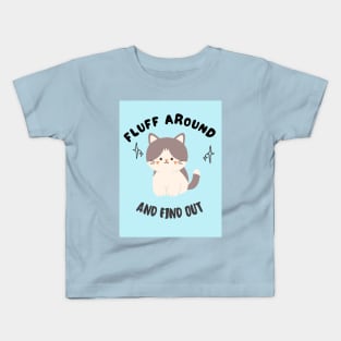 fluff around and find out Kids T-Shirt